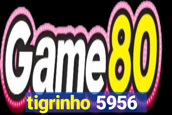 tigrinho 5956